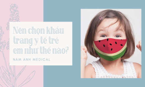 Nên chọn khẩu trang y tế trẻ em như thế nào? 